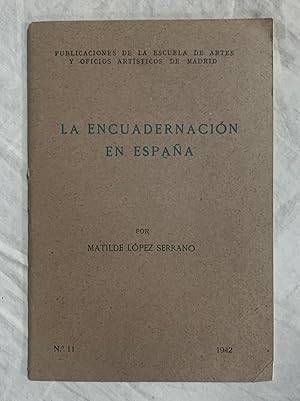 LA ENCUADERNACIÓN EN ESPAÑA. Publicaciones de la Escuela de Artes y Oficios Artísticos de Madrid,...