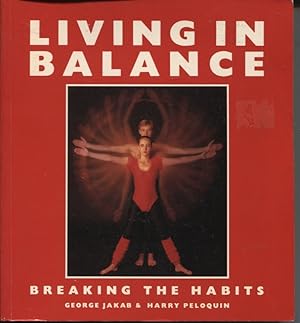 LIVING IN BALANCE: BREAKING THE HABITS