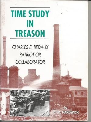 Time Study in Treason: Charles E.Bedaux - Patriot or Collaborator?