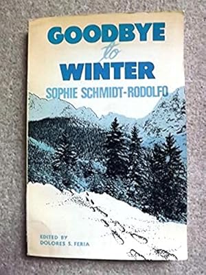 Goodbye to Winter: The Autobiography of Sophie Schmidt-Rodolfo