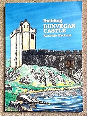 Building Dunvegan Castle
