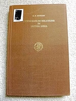 Hindu-Muslim Relations in British India: A Study of Controversy, Conflict and Communal Movements ...