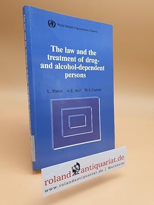 The law and the treatment of drug- and alcohol-dependent persons : a comparative study of existin...