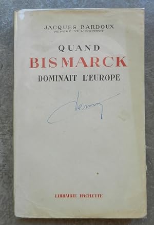 Quand Bismarck dominait l'Europe.