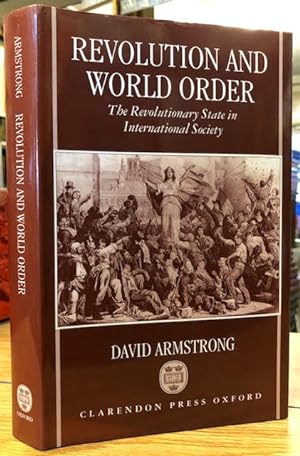 Revolution and World Order : The Revolutionary State in International Society