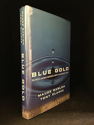 Blue Gold; The Battle Against Corporate Theft of the World's Water