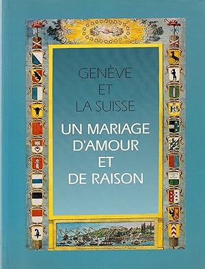 Genève et la Suisse : Un mariage d'amour et de raison.