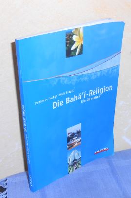 Die Bahá'i-Religion. Ein Überblick