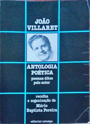 JOÃO VILLARET: ANTOLOGIA POÉTICA. Poemas ditos pelo actor.