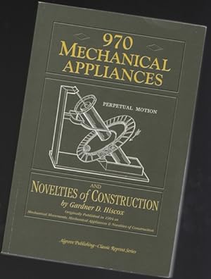 970 Mechanical Appliances & Novelties of Construction -(including 56 different Perpetual Motion M...