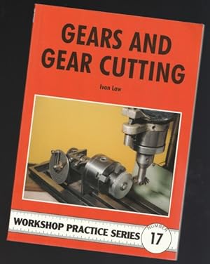 Gears & Gear Cutting (Workshop Practice Series 17)