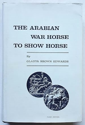 The Arabian War Horse to Show Horse (Third Revised Edition)