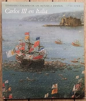 CARLOS III en Italia 1731-1759 - itinerario Italiano de un monarca Espanol