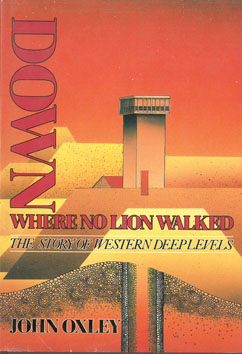 Down where no Lion walked. The story of Western Deep Levels.