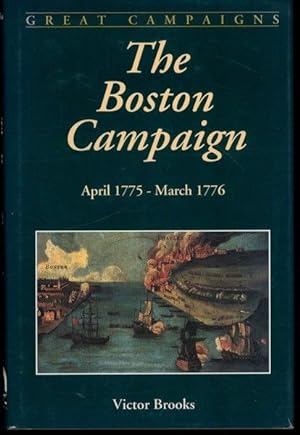 The Boston Campaign: April 1775-march 1776 (Great Campaigns)