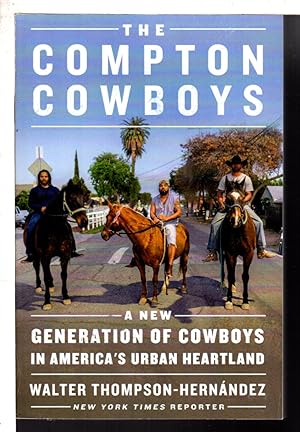 THE COMPTON COWBOYS: A New Generation of Black Cowboys in America's Urban Heartland.