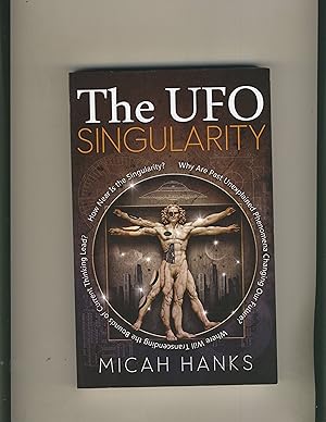 UFO Singularity: Why Are Past Unexplained Phenomena Changing Our Future? Where Will Transcending ...