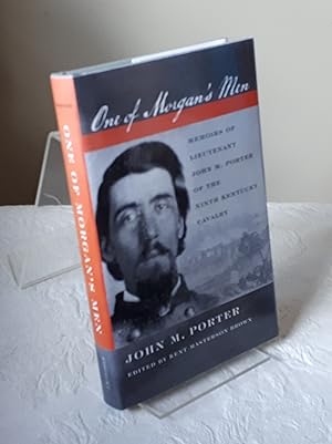 One of Morgan's Men: Memoirs of Lieutenant John M. Porter of the Ninth Kentucky Cavalry