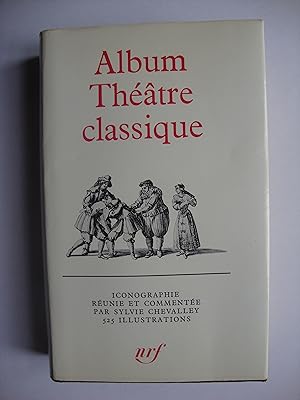 Album Théâtre classique. La vie théâtrale sous Louis XIII et Louis XIV.