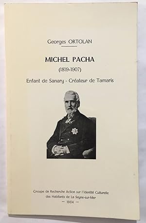 Michel Pacha (1819-1907). Enfant de Sanary. Créateur de Tamaris (édition originale de 1984)