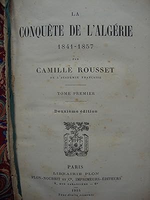 La conquête de l'Algérie 1841-1857.