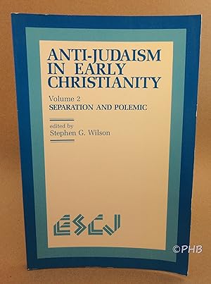 Anti-Judaism in Early Christianity, Volume 2: Separation and Polemic