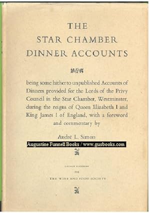 THE STAR CHAMBER DINNER ACCOUNTS, being some hitherto unpublished Accounts of Dinners provided fo...
