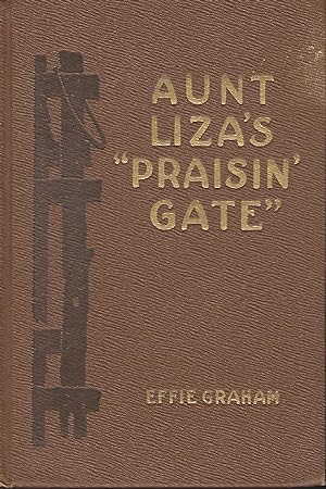 AUNT LIZA'S "PRAISIN' GATE."