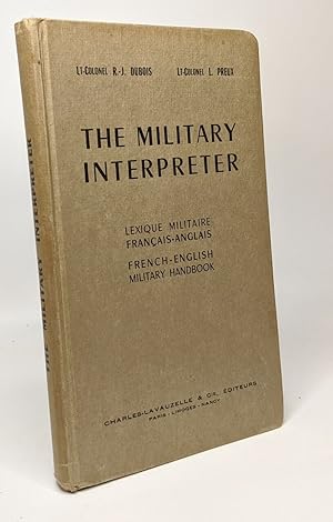 The military interpreter - lexique militaire français-anglais - french-english military handbook