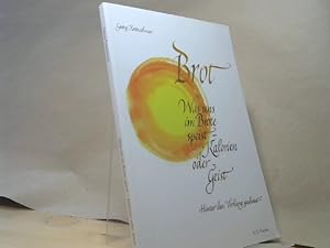 Was uns im Brote speist - Kalorien oder Geist? : hinter den Vorhang geschaut . Georg Kretzschmar