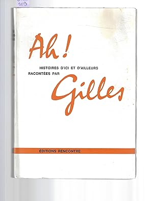 Ah ! Histoires d'ici et d'ailleurs racontées par Gilles : petites histoires racontées aux grandes...