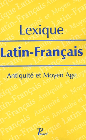 Lexique latin-français. Antiquité et Moyen Age