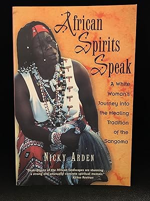 African Spirits Speak; A White Woman's Journey into the Healing Tradition of the Sangoma