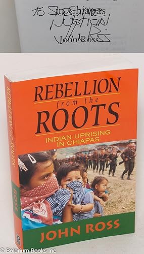 Rebellion from the roots: Indian uprising in Chiapas