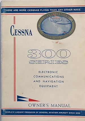 Cessna 300 Series Electronic Communications and Navigation Equipment Owner's Manual