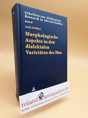 Morphologische Aspekte in den dialektalen Varietäten des Maa / Antje Meißner / Schriften zur Afri...