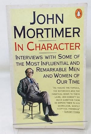 In Character: Interviews with Some of the Most Influential And Remarkable Men And Women of Our Time