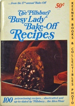 The Pillsbury Busy Lady Bake-Off Recipes From Pillsbury's 17th Annual Bake-Off - 1966: Pillsbury ...