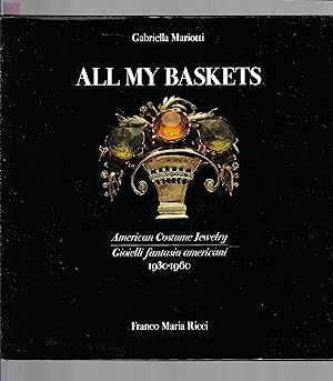 All My Baskets : American Costume Jewelry, Gioielli fantasia americani, 1930-1960