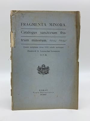 Fragmenta minora. Catalogus sanctorum fratrum minorum quem scriptum circa 1335 edidit notisque il...
