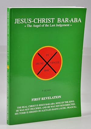 Jesus-Christ Bar-Aba. The Angel of the Last Judgement. First Revelation