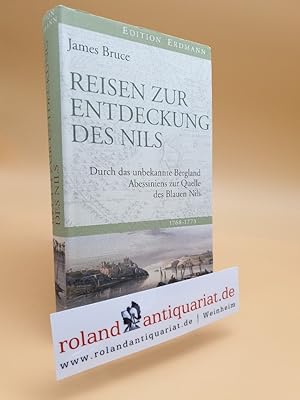 Reisen zur Entdeckung des Nils : durch das unbekannte Bergland Abessiniens zur Quelle des Blauen ...