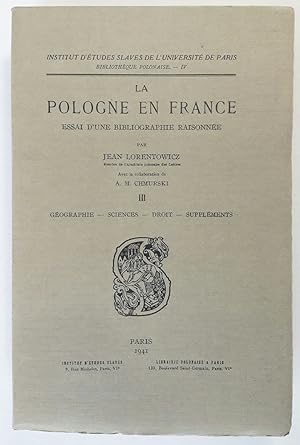 La Pologne en France. Essai d'une bibliographie raisonnée. III. Géographie. Sciences. Droit. Supp...