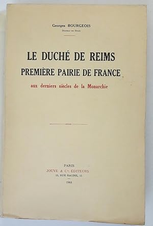 Le Duché de Reims première pairie de France aux derniers siècles de la Monarchie.