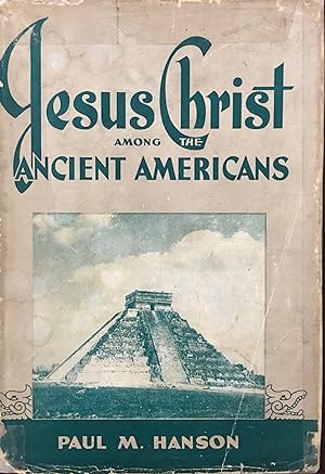 Jesus Christ Among the Ancient Americans - Revised Edition