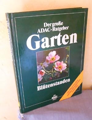 Der große ADAC-Ratgeber Garten: Blütenstauden. Mit Pflanzenlexikon und über 120 praktischen Extra...