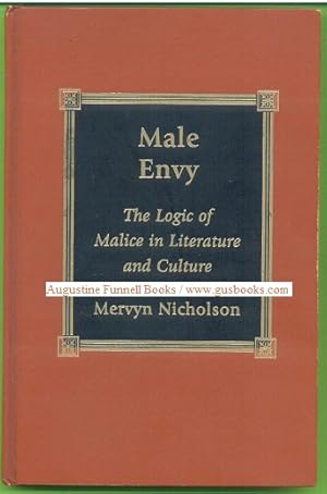 MALE ENVY, The Logic of Malice in Literature and Culture (inscribed and signed)