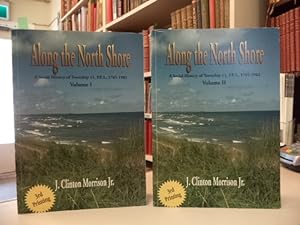 Along the North Shore: A Social History of Township 11, P.E.I., 1765-1982. [Volume I and II]