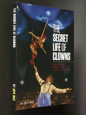 The Secret Life of Clowns: A backstage tour of Cirque de Soleil and The Clown Conservatory