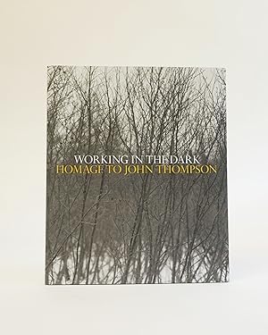 Working in the Dark. Homage to John Thompson